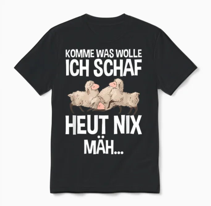 Komme Was Wolle Ich Schaf Heut Nix Mah Farmers Tired Sheep T-Shirt, Black, S Unisex T-Shirt in Black