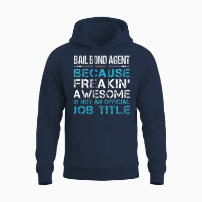 Bail Bond Agent T Shirt - Freaking Awesome Gift It Unisex Hoodie - Navy
