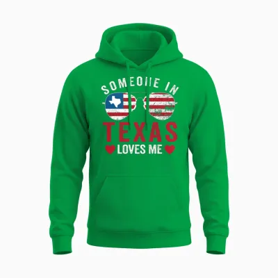 Someone in Texas Loves Me Unisex Hoodie - Irish Green