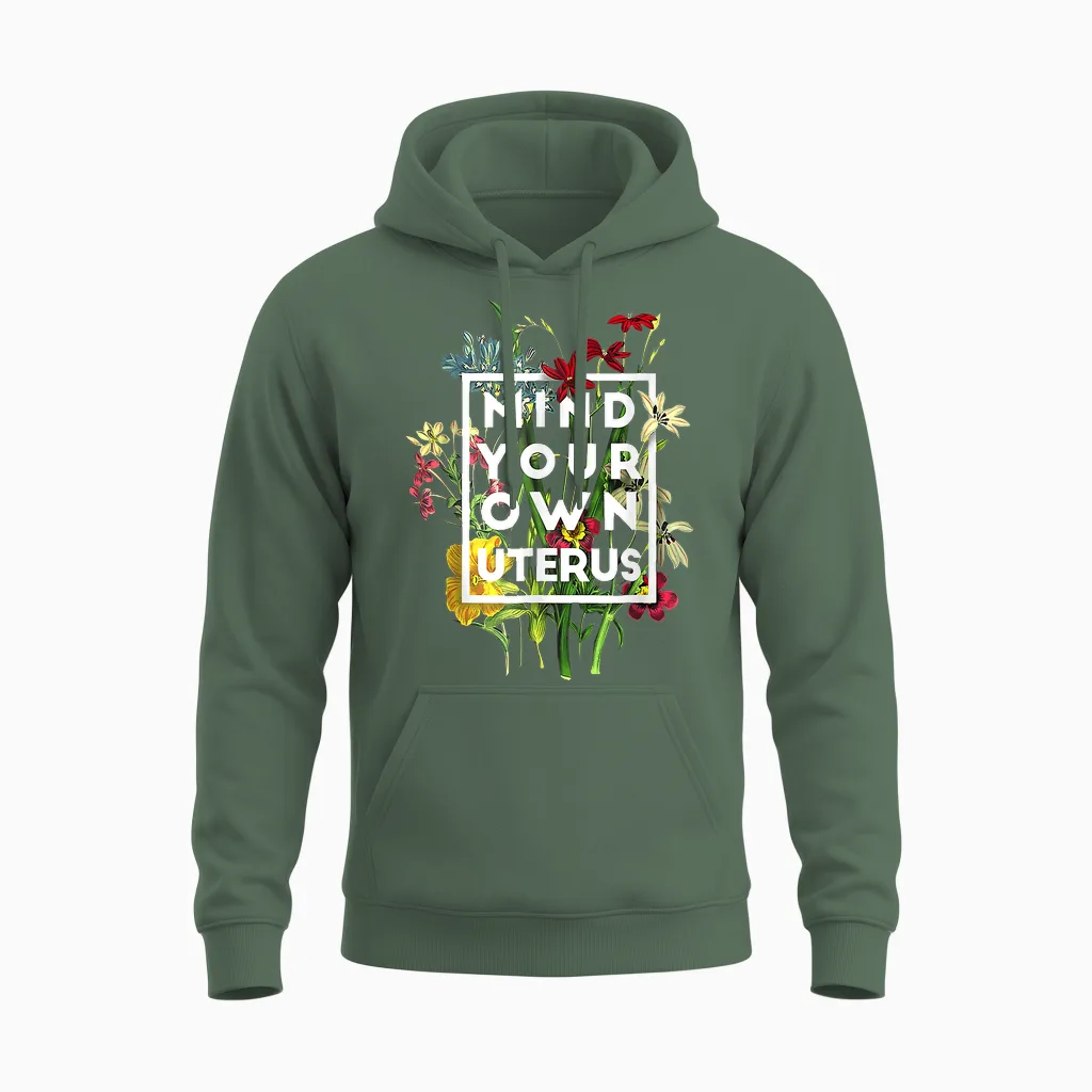 My Body Choice Mind Your Own Uterus Shirt Floral My Uterus Unisex Hoodie in Military Green