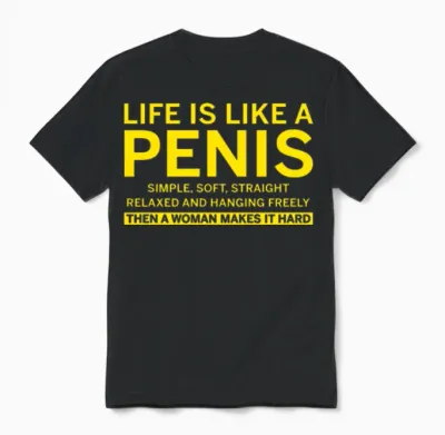 Life Is Like a Penis Unisex T-Shirt - Black