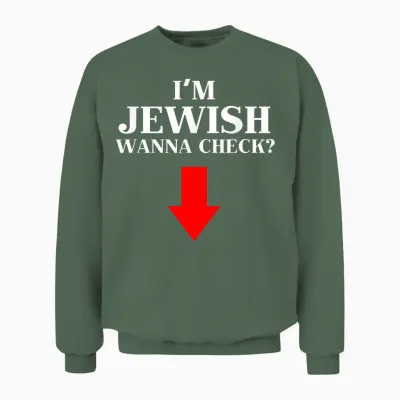 I'm Jewish Wanna Check Funny Jewish Unisex Sweatshirt - Military Green