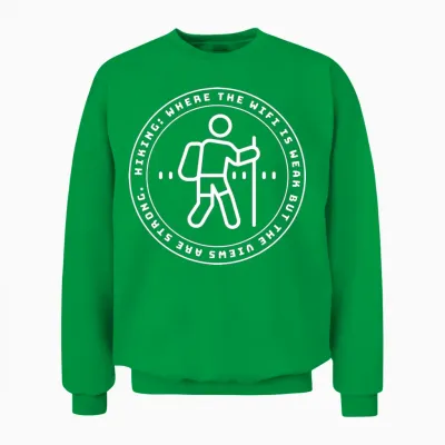 Hiking: Where the Wifi Is Weak... Unisex Sweatshirt - Irish Green