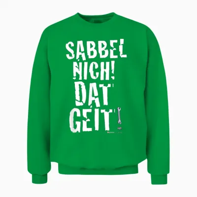 Werner Sabbel Nich! Dat Geit! Unisex Sweatshirt - Irish Green