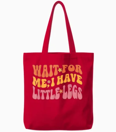 Lustige Kurze Beine Meme Women Wait for Me, I Have Little Legs Tote Bags - Red