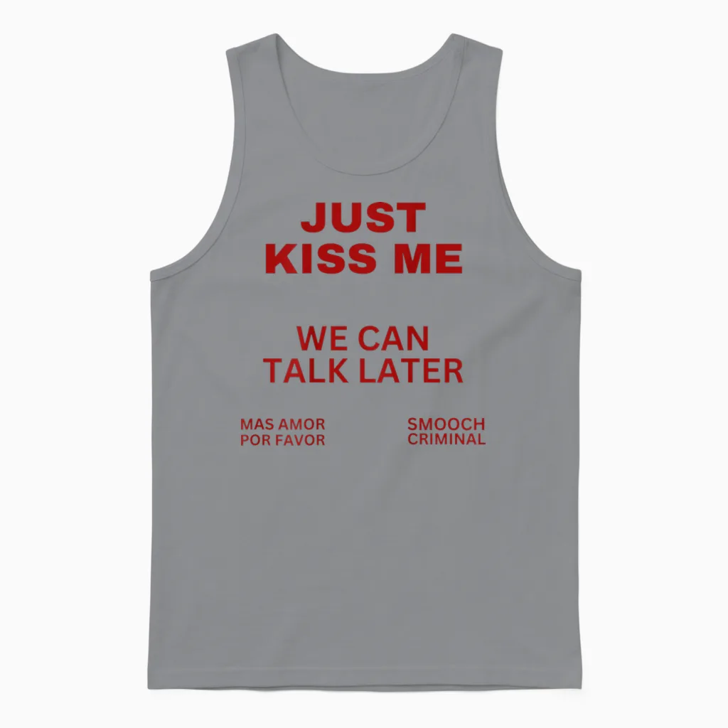 Just Kiss Me We Can Talk Later Kiss Sweet Valentine's Day T-Shirt, White Unisex Tank Top in Sport Grey
