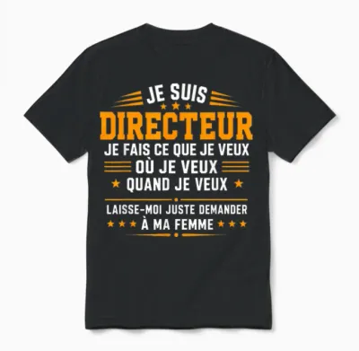 Blague Je Fais Ce Que Je Veux Humour Je Suis Directeur Unisex T-Shirt - Black