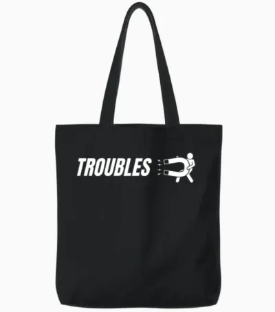 Funny Troubles - Funny Sarcastic Tote Bags - Black