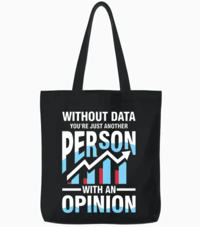 Without Data You're Just Another Person Opinion Tote Bags - Black