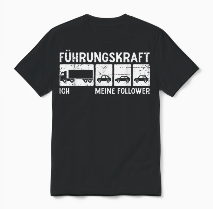 Führungskraft Fernfahrer Ich Meine Follower Lkw Fahrer Unisex T-Shirt in Black