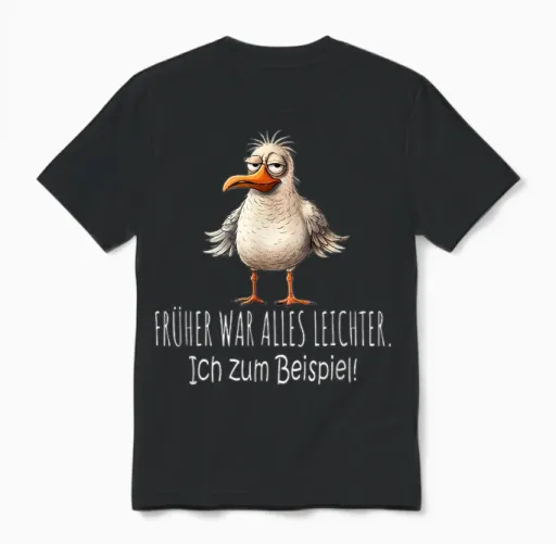 T-Shirt with German Text "früher War Alles Leichter Ich Zum Beispiel" [german Langu Unisex T-Shirt in Black