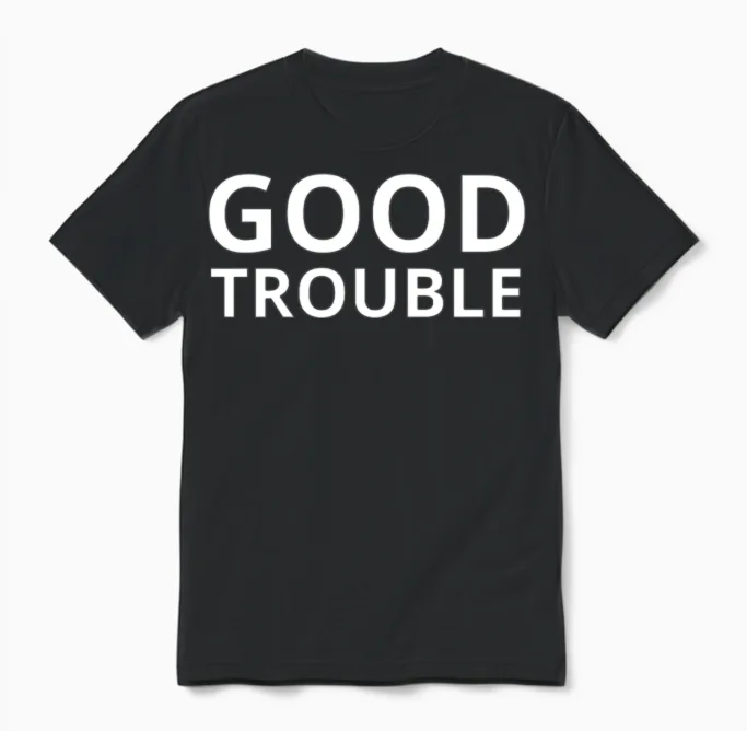 Good Trouble Typography Unisex T-Shirt in Black