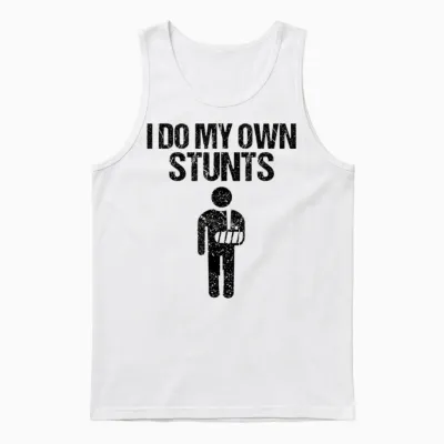 Funny I Do My Own Stunts | Broken Arm Get Well Gift For Unisex Tank Top - White