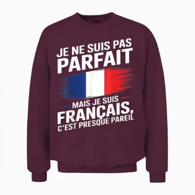 Je Ne Suis Pas Parfait Mais Français Gift Humour France Unisex Sweatshirt - Maroon