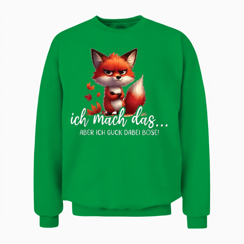 Ich Mach Das Aber Ich Guck Dabei Böse Lustig Fuchs Spruch Unisex Sweatshirt in Irish Green