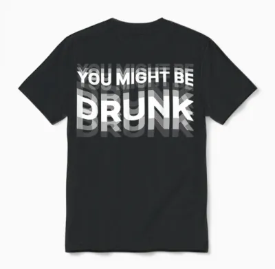 Funny Drink Humor You Might Be Drunk T-Shirt, Black, S Unisex T-Shirt - Black