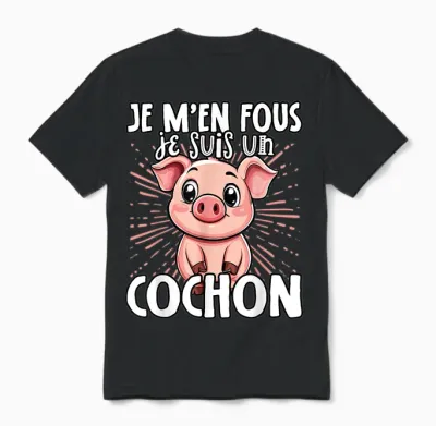 Je M'en Fous Je Suis Un Cochon - Cute Pig T-Shirt, Black, S Unisex T-Shirt - Black
