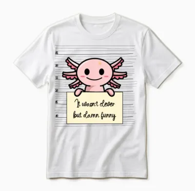 Axolotl Was Not Clever but Funny Unisex T-Shirt - White