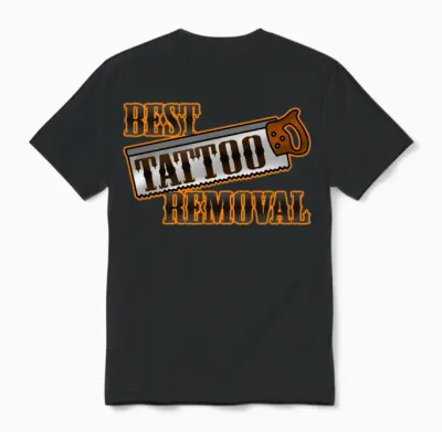 Saw Is the Best Tattoo Removal, Funny Tattoo Unisex T-Shirt - Black
