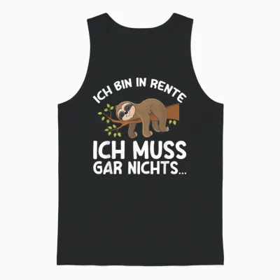 T-Shirt with German Text "ich Bin in Rente Ich Muss Gar Nichts Rentner Sloth German Language", Black Unisex Tank Top - Black
