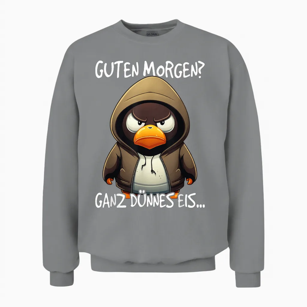 Guten Morgen? Ganz Dünnes Eis Unisex Sweatshirt in Sport Grey