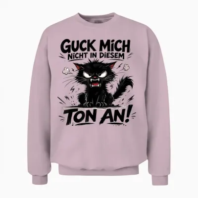 Guck Mich Nicht in Diesem Ton an Lustiger Katze Spruch Unisex Sweatshirt - Light Pink