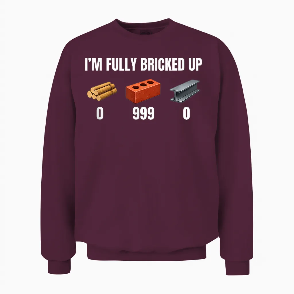 Ich Bin Voll Zugemauert Lustiges Gen Z-Meme Brainrot Slang Raunchy Unisex Sweatshirt in Maroon