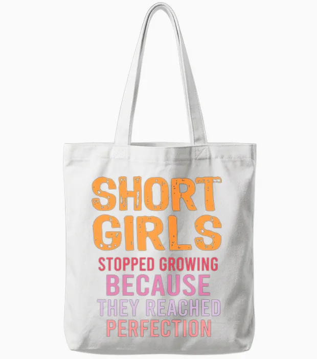 Short Girls Stopped Growing Reached Perfection Tote Bags in White