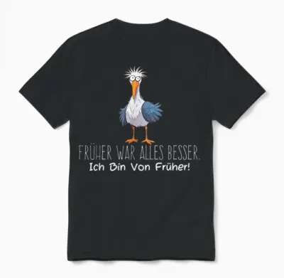Funny Cute Seagull T-Shirt with German Text "früher War Alles Besser Ich Bin Von Früher" [german, Black Unisex T-Shirt - Black