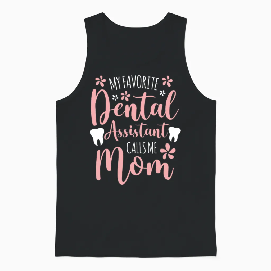 My Favorite Dental Assistant Calls Me Mom Proud Unisex Tank Top in Black