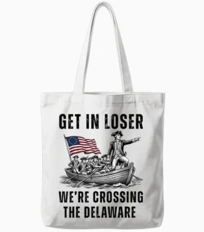 Get in Loser We're Crossing the Delaware Funny 4th of July Tote Bags - White