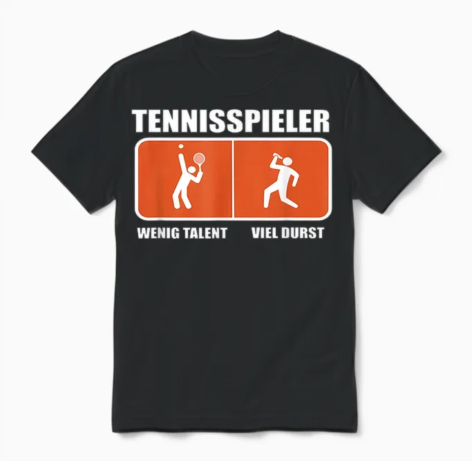 Tennisspieler Wenig Talent Viel Durst Unisex T-Shirt in Black
