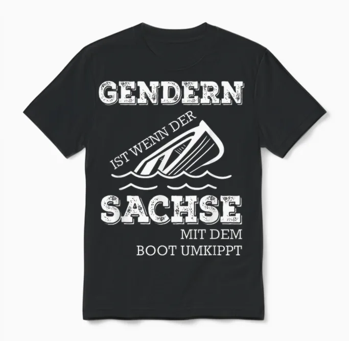 Gendern Ist Wenn Der Sachse Mit Dem Boot Umkippt Unisex T-Shirt in Black