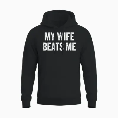My Wife Beats Me Funny Sarcastic Men's Husband Unisex Hoodie - Black