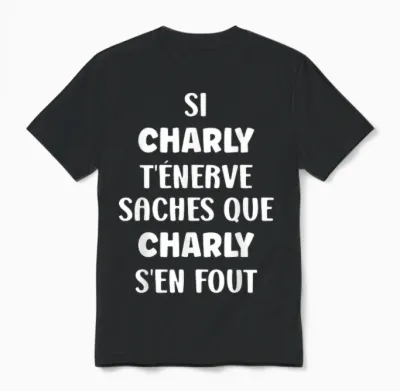 Name Si Charly You Nerve Humour Charly T-Shirt, Black, S Unisex T-Shirt - Black