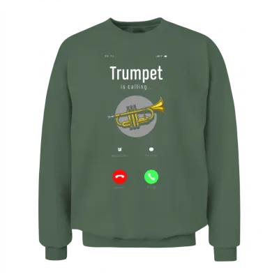 Trumpet Is Calling Funny Trumpet Player Gift Unisex Sweatshirt - Military Green