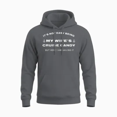 Its Not Easy Being My Wife's Cruise Candy but Here I Am Unisex Hoodie - Charcoal