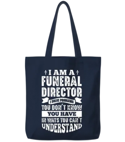 Funeral Director I Solve Problems You Don't Know Tote Bags - Navy