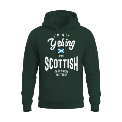 I'm Not Yelling I'm Scottish Funny Scottish Pride Unisex Hoodie - Forest