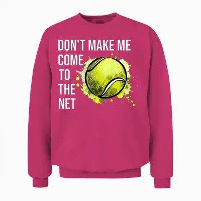 Don't Make Me Come to the Net Tennis Unisex Sweatshirt - Heliconia