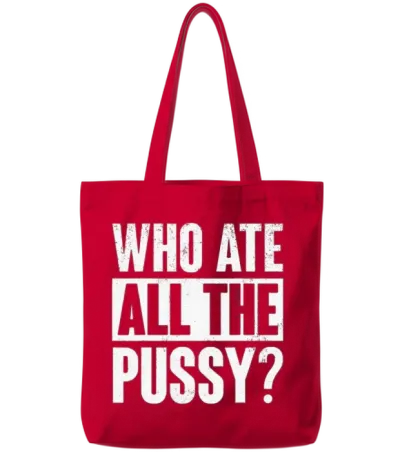 Who Ate All the Pussy Funny Saying Tote Bags - Red
