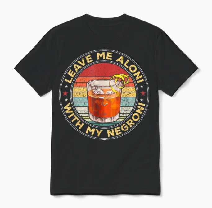 Lass Mich Allein, Wenn Mein Negroni-Cocktailtrinker Trinkt Unisex T-Shirt in Black