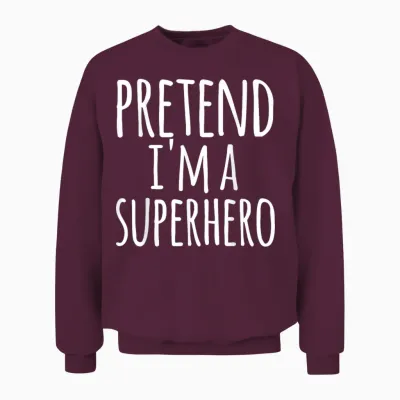 Funny Easy Lazy Halloween Pretend I'm a Superhero Costume Unisex Sweatshirt - Maroon