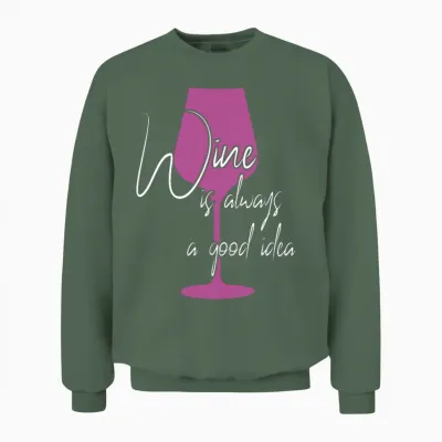 Funny Wine Saying Unisex Sweatshirt - Military Green