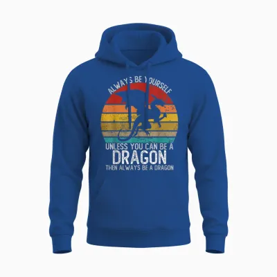 Always Be Yourself Unless You Can Be a Dragon Shirts Vintage Unisex Hoodie - Royal
