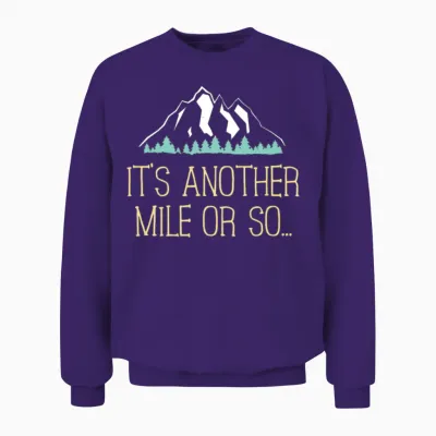 It's Another Mile or So T Shirt Hiking Trail Joke for Hikers Unisex Sweatshirt - Purple