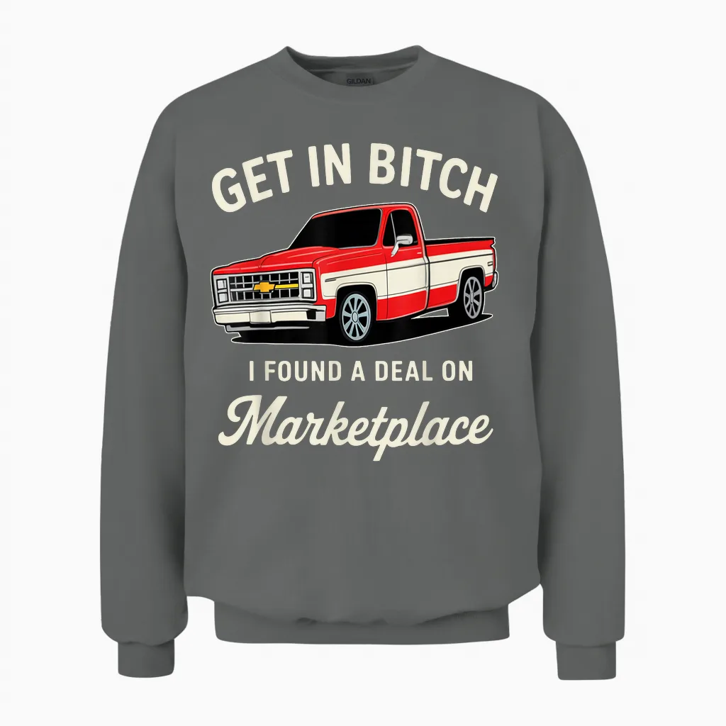 Get in Bitch I Found a Deal on Marketplace Unisex Sweatshirt in Graphite Heather