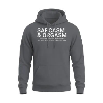 Funny Saying - Sarcasm and Orgasm ,funny Sayings,a Unisex Hoodie - Charcoal