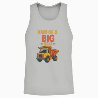 Kind of a Big Deal – Dump Truck Humor Design Unisex Tank Top - Ash