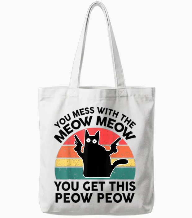 Funny Black Cat You Mess with Meow Cat Lover Gift Mom Dad Tote Bags in White